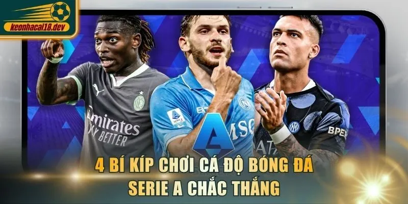 4 bí kíp chơi cá độ bóng đá Serie A chắc thắng